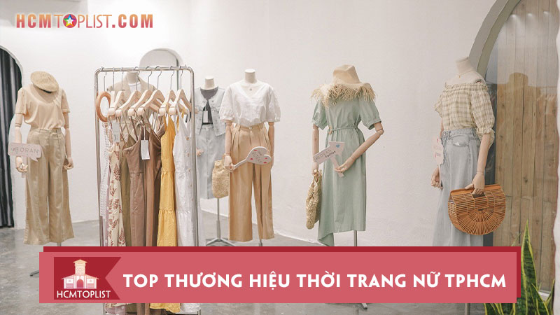 Top 10 thương hiệu thời trang nữ tại TPHCM cao cấp | HCMtoplist