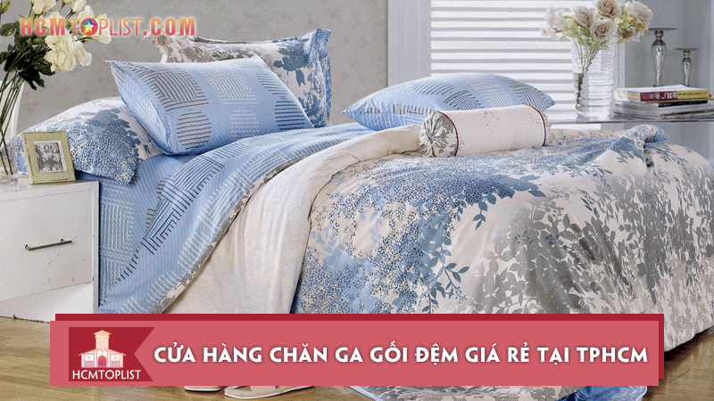 Top 10+ Cửa Hàng Chăn Ga Gối Đệm Giá Rẻ Tại Tphcm | Hcmtoplist.Com