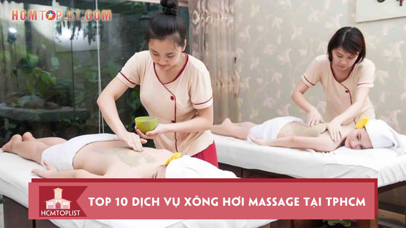 Thư giãn cùng 10 dịch vụ xông hơi massage tại TPHCM tốt nhất
