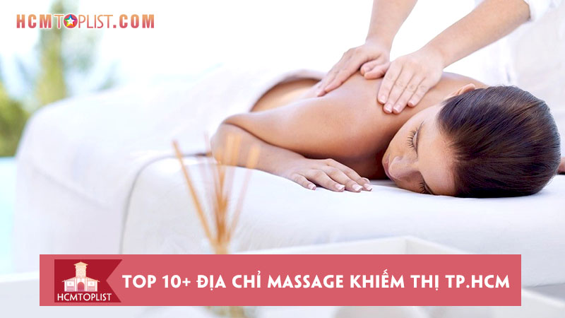 top-10-dia-chi-massage-khiem-thi-tp-hcm-lanh-manh-uy-tin-nhat