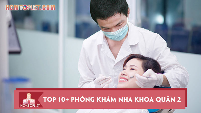 top-10-phong-kham-nha-khoa-quan-2-tphcm-chat-luong