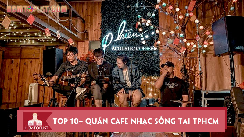 top-10-quan-cafe-nhac-song-tai-tphcm-cuc-chat