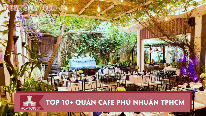 top-10-quan-cafe-phu-nhuan-tphcm-ngon-va-co-view-cuc-dep