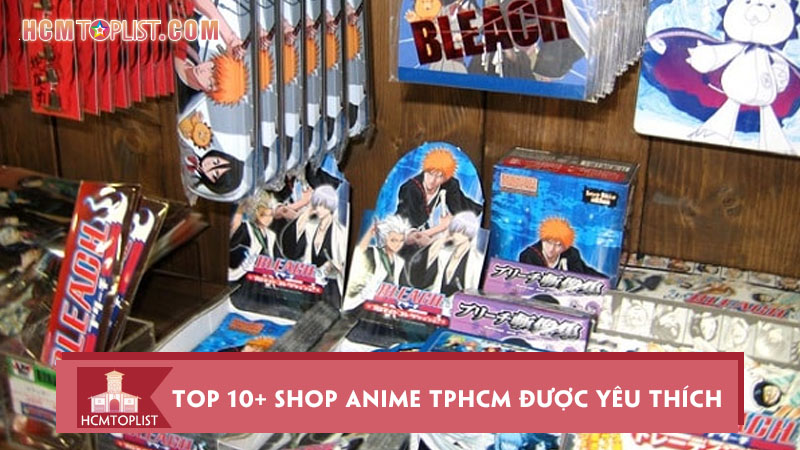 Top 10+ shop anime TPHCM được nhiều tín đồ săn lùng nhất | HCMtoplist
