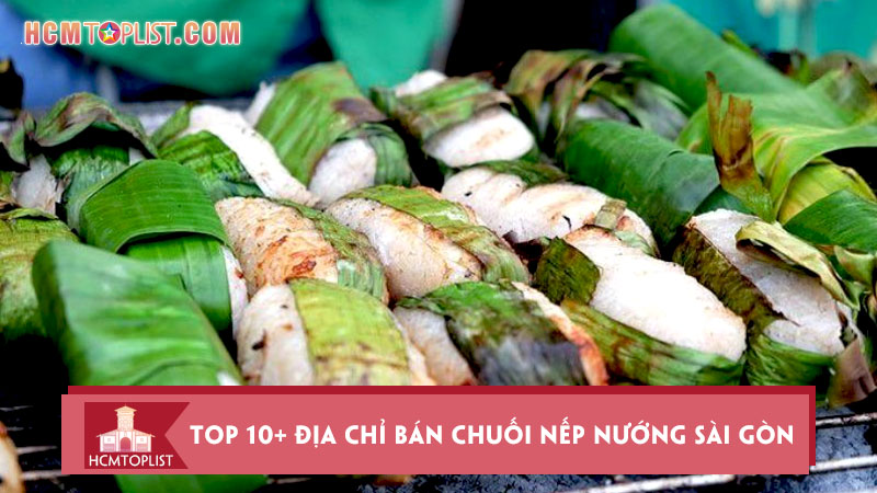 Top 10+ địa chỉ bán chuối nếp nướng Sài Gòn ngon và rẻ
