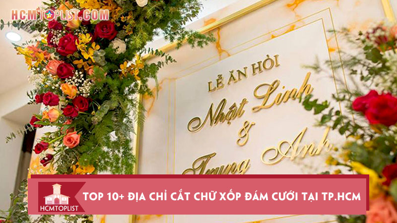 Top 10+ địa chỉ cắt chữ xốp đám cưới tại  đẹp, giá rẻ | HCMtoplist