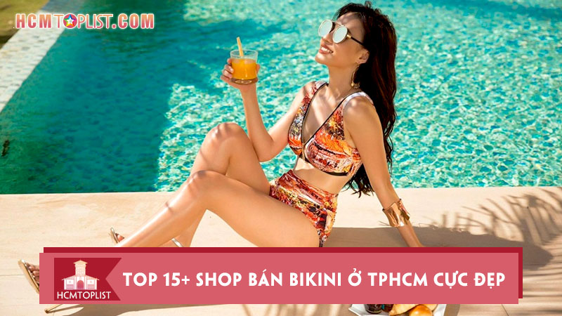 Top 15+ Shop Bán Bikini Ở Tphcm Cực Đẹp Và Chất Nhất | Hcmtoplist.Com