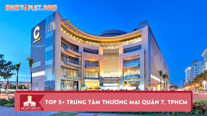 Top 5+ trung tâm thương mại Quận 7, TPHCM nổi tiếng nhất | HCMtoplist