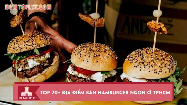 top-20-dia-diem-ban-hamburger-ngon-o-tphcm-nen-ghe