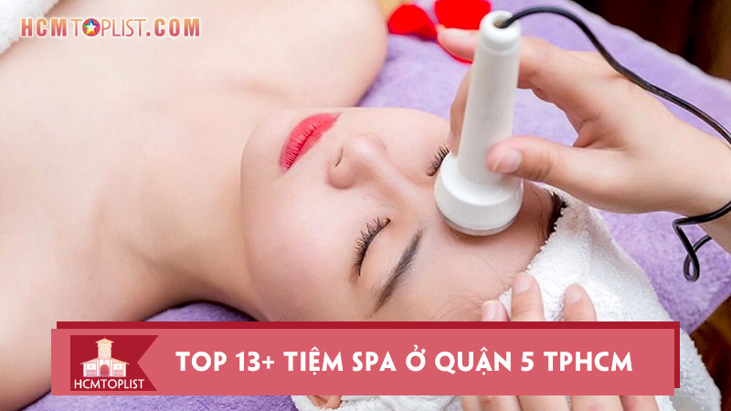top-13-tiem-spa-o-quan-5-tphcm-chat-luong-nhat-chat-luong-nhat