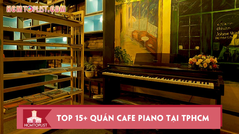 top-15-quan-cafe-piano-tai-tphcm-lang-man-nhat