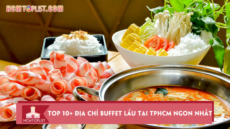 top-10-dia-chi-buffet-lau-tai-tphcm-ngon-nhat-hcmtoplist