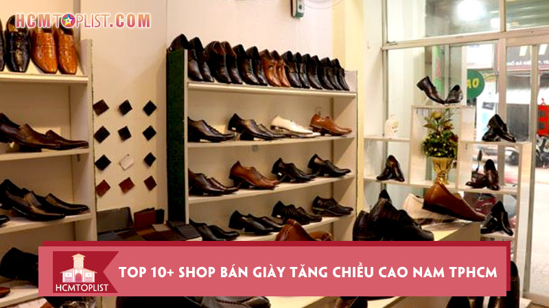 top-10-shop-ban-giay-tang-chieu-cao-nam-tphcm-dep-chat-luong