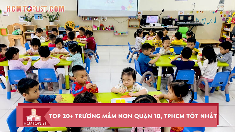 top-20-truong-mam-non-quan-10-tphcm-tot-hcmtoplist