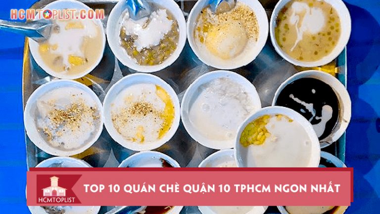 ngat-ngay-voi-top-10-quan-che-quan-10-tphcm-ngon-nhat