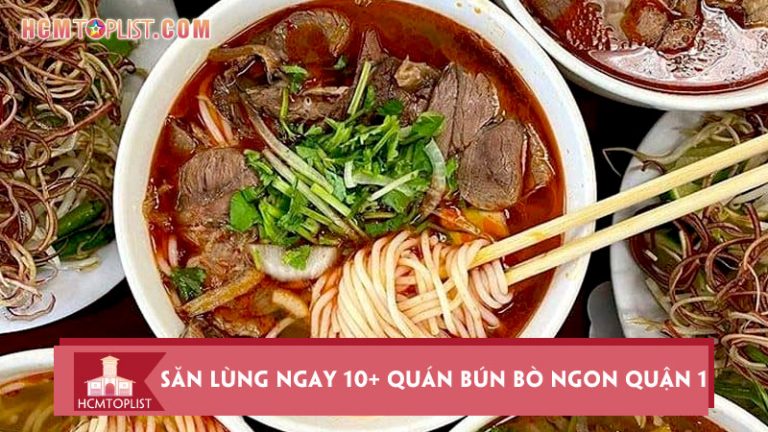 san-lung-ngay-10-quan-bun-bo-ngon-quan-1-khong-the-bo-qua-hcmtoplist