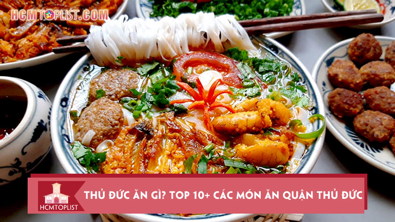 Thủ Đức ăn gì? 10+ món ăn quận Thủ Đức không nên bỏ qua | HCMtoplist