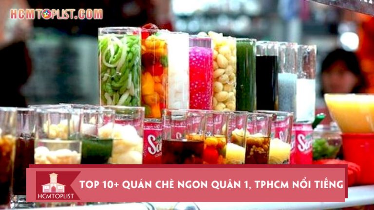 top-10-quan-che-ngon-quan-1-tphcm-noi-tieng-duoc-san-lung-hcmtoplist