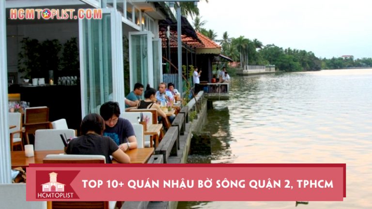 top-10-quan-nhau-bo-song-quan-2-tphcm-gia-re-binh-dan