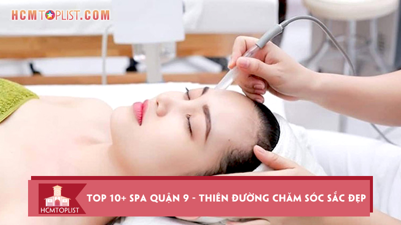 top-10-spa-quan-9-tphcm-thien-duong-cham-soc-sac-dep
