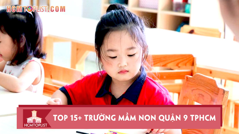 top-15-truong-mam-non-quan-9-an-tam-cho-ba-me-lua-chon