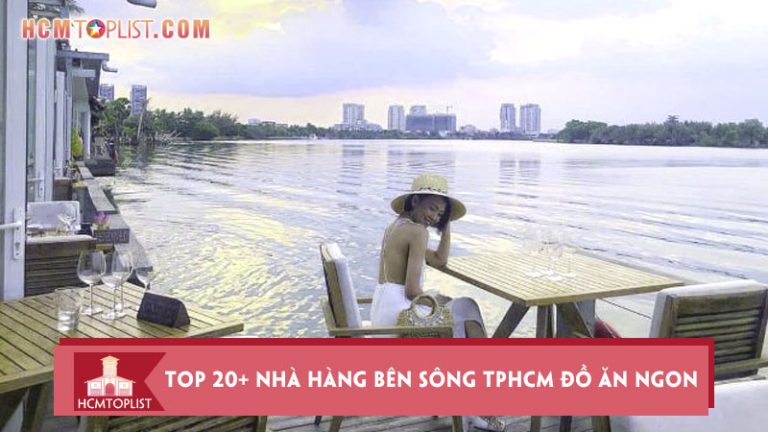 top-20-nha-hang-ben-song-tphcm-do-an-ngon-view-dep