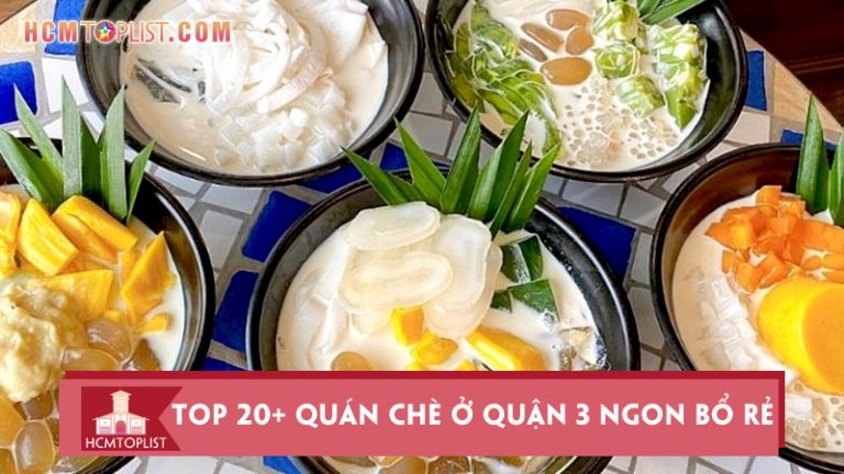 top-20-quan-che-o-quan-3-ngon-bo-re-dang-thu-nhat-hcmtoplist