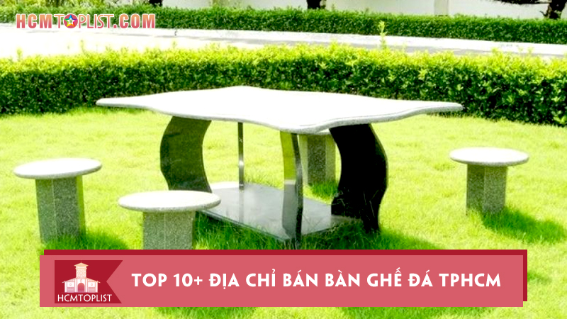 top-10-dia-chi-ban-ban-ghe-da-tphcm-chuan-chat-luong