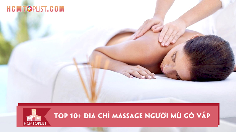 top-10-dia-chi-massage-nguoi-mu-go-vap-ho-chi-minh-uy-tin