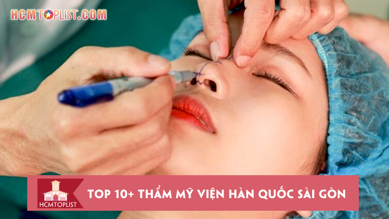 Top 10+ thẩm mỹ viện Hàn Quốc Sài Gòn "làm là đẹp" | HCMtoplist.com