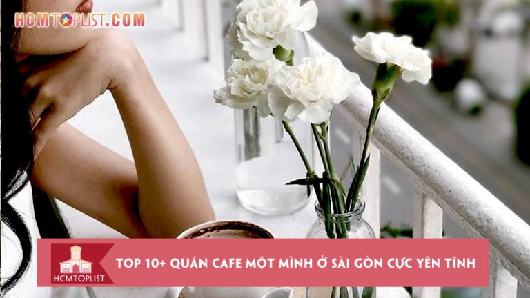 bat-mi-top-10-quan-cafe-mot-minh-o-sai-gon-cuc-yen-tinh