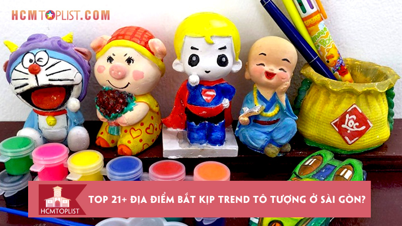 Top 21+ Địa Điểm Bắt Kịp Trend Tô Tượng Ở Sài Gòn | Hcmtoplist.Com