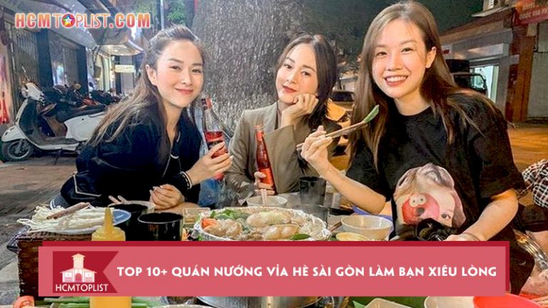 top-10-quan-nuong-via-he-sai-gon-lam-ban-xieu-long