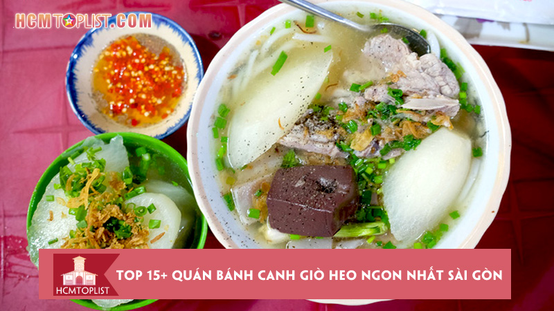 Top 7 Bánh Canh Giò Heo Ngon Sài Gòn 2023