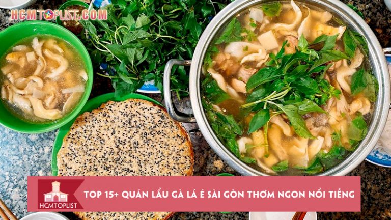 top-15-quan-lau-ga-la-e-sai-gon-thom-ngon-noi-tieng