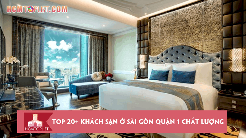 top-20-khach-san-o-sai-gon-quan-1-chat-luong-tot-nhat