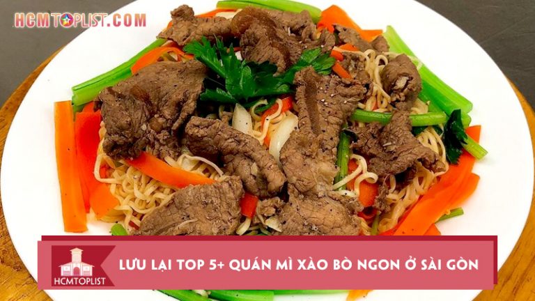 luu-lai-top-5-quan-mi-xao-bo-ngon-o-sai-gon-nhuc-nach