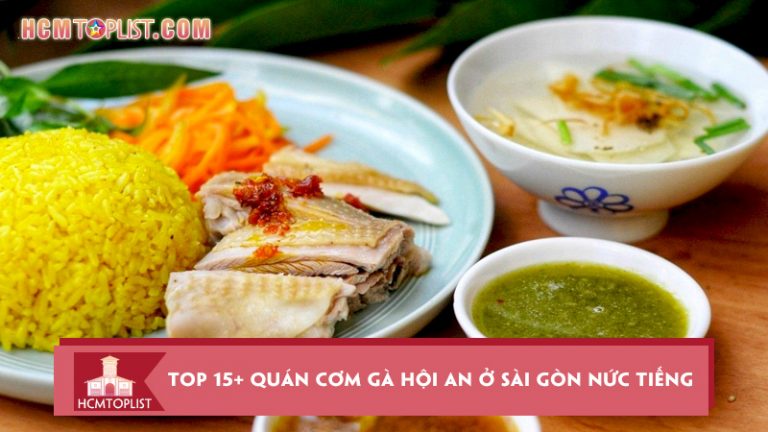 top-15-quan-com-ga-hoi-an-o-sai-gon-ngon-nuc-tieng