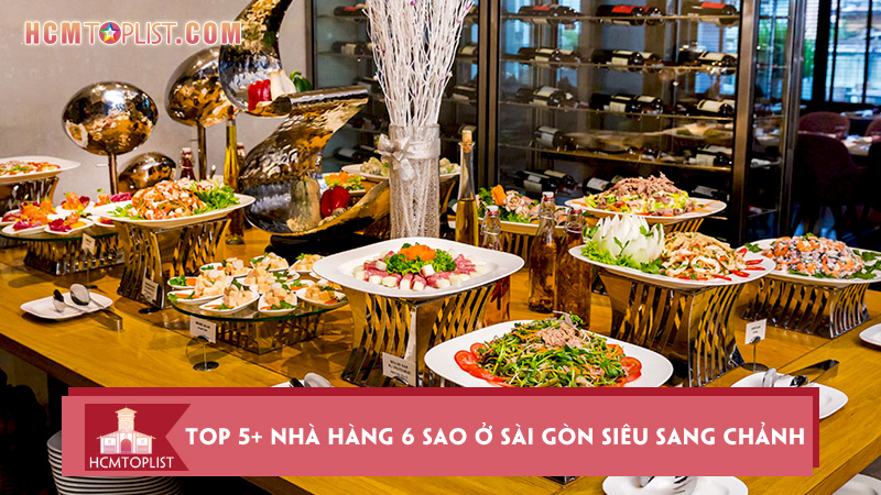 he-lo-top-5-nha-hang-6-sao-o-sai-gon-sieu-sang-chanh