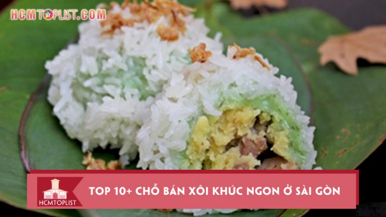 top-10-cho-ban-xoi-khuc-ngon-o-sai-gon-noi-tieng-nhat