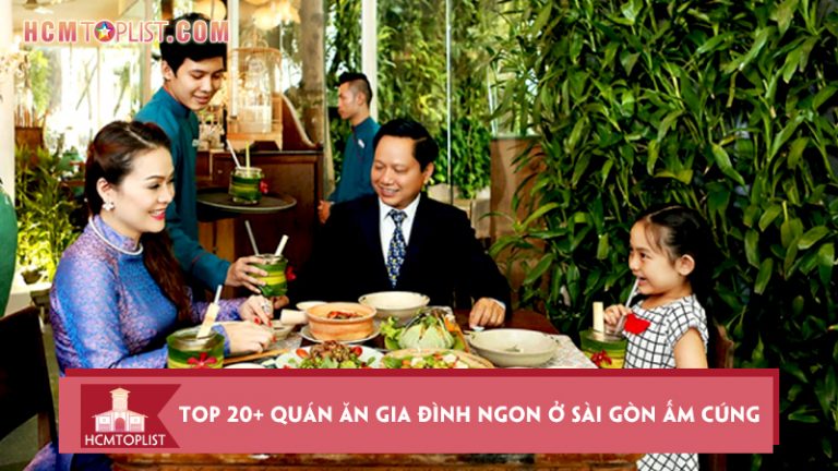 top-20-quan-an-gia-dinh-ngon-o-sai-gon-am-cung