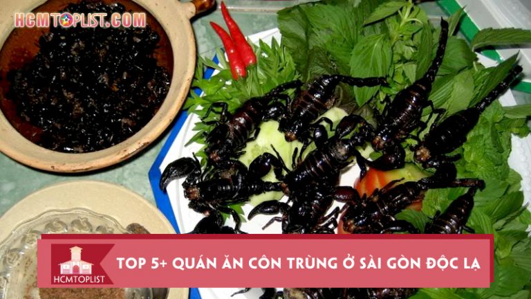 bat-mi-top-5-quan-an-con-trung-o-sai-gon-vo-cung-doc-la