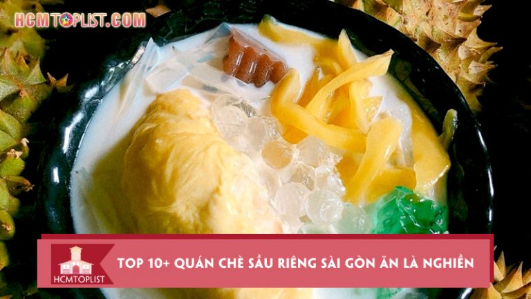 bo-tui-top-10-quan-che-sau-rieng-sai-gon-an-la-nghien