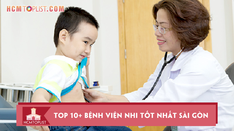 top-10-benh-vien-nhi-tot-nhat-sai-gon-duoc-me-tin-tuong