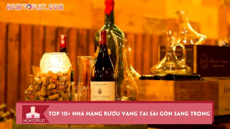 top-10-nha-hang-ruou-vang-tai-sai-gon-sang-trong-nhat