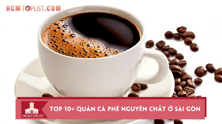 top-10-quan-ca-phe-nguyen-chat-o-sai-gon-dang-thu-nhat