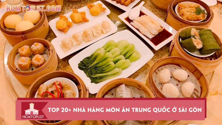 top-20-nha-hang-mon-an-trung-quoc-o-sai-gon-tru-danh