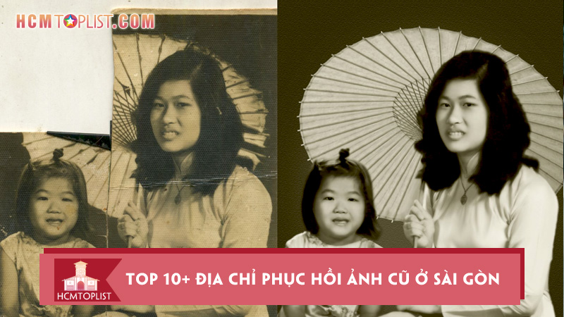 top-10-dia-chi-phuc-hoi-anh-cu-o-sai-gon-dam-bao-chat-luong