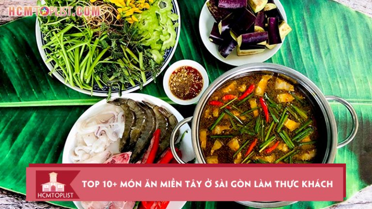 top-10-mon-an-mien-tay-o-sai-gon-lam-thuc-khach-me-man