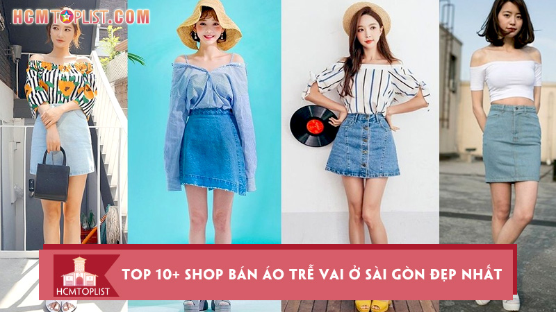 Top 10+ Shop Bán Áo Trễ Vai Ở Sài Gòn Đẹp Nhất Cho Các Nàng | Hcmtoplist